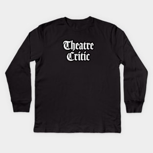 Theatre Critic Kids Long Sleeve T-Shirt